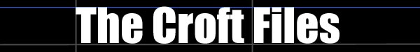 The Croft Files